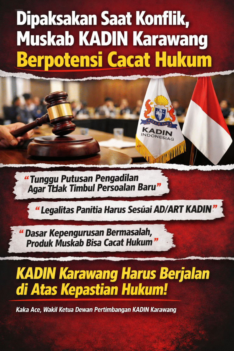 Dipaksakan Saat Konflik, Muskab KADIN Karawang Berpotensi Cacat Hukum